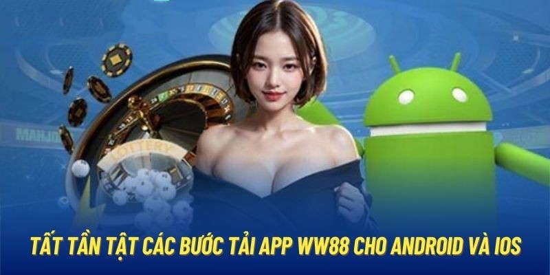 Hướng dẫn chi tiết tải app WW88