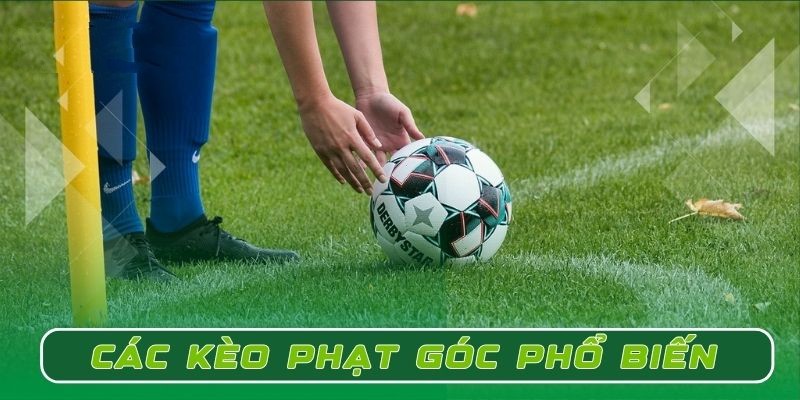 Một số loại kèo phạt góc phổ biến