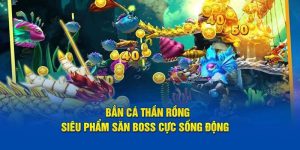 ban-ca-than-rong-dai-dien